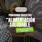 Programa educativo: “Alimentación saludable desde una práctica consciente”